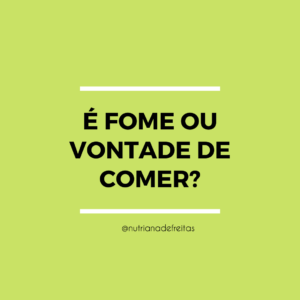 fome ou vontade