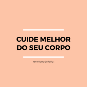 cuide melhor do seu corpo!