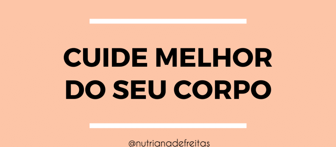 cuide melhor do seu corpo!